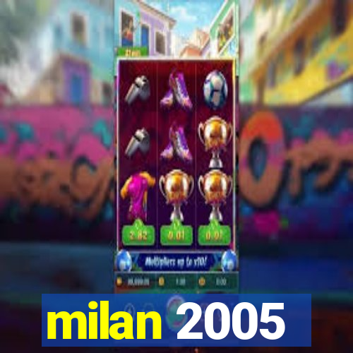 milan 2005